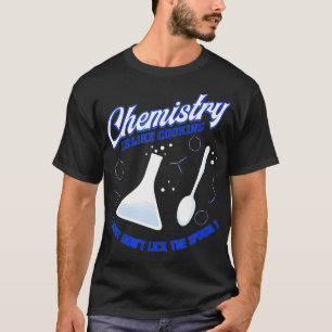 Funny Chemist Lab Chemical Teacher Chemistry is li T-shirt