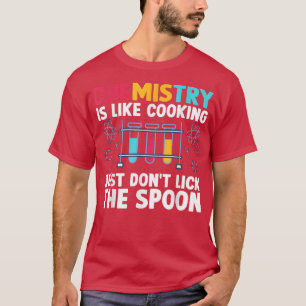 Funny Chemist Teacher Chemistry is net als het kok T-shirt