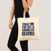 Funny Chemistry Afstuderen Trust Me Chem Degree Tote Bag (Voorkant (product))