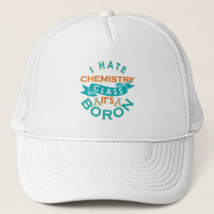 Funny Chemistry Class is Boron Science Teacher Gag Trucker Pet