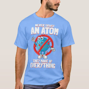 Funny Chemistry Nerd Gifts atoms Love Science Phys T-shirt