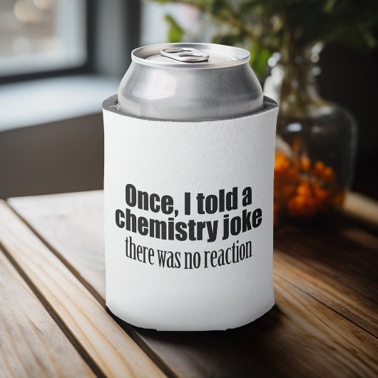 Funny Chemistry Teacher Quote - geen reactie Blikjeskoeler