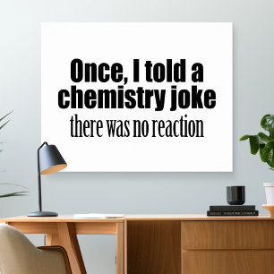 Funny Chemistry Teacher Quote - geen reactie Poster