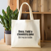 Funny Chemistry Teacher Quote - geen reactie Tote Bag
