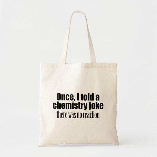 Funny Chemistry Teacher Quote - geen reactie Tote Bag (Voorkant)