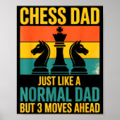 Funny Chess Dad Like Normal Dad Three Moves Ahead  Poster (Voorkant)