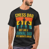 Funny Chess Dad Like Normal Dad Three Moves Ahead  T-shirt (Voorkant)