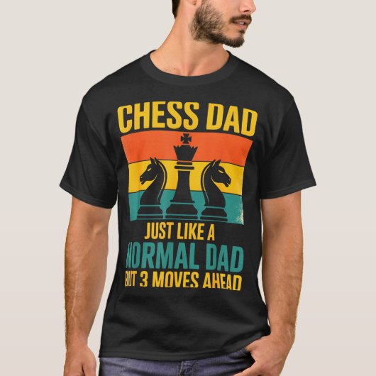 Funny Chess Dad Like Normal Dad Three Moves Ahead  T-shirt (Voorkant)
