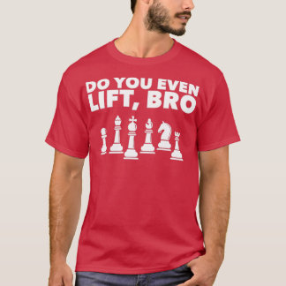 Funny Chess Player Design Lift Bro 1 T-shirt
