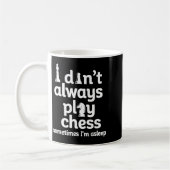 Funny Chess Player I Dont Always Play Chess  Koffiemok (Links)