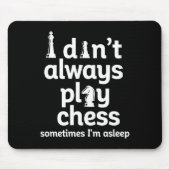 Funny Chess Player I Dont Always Play Chess Muismat (Voorkant)