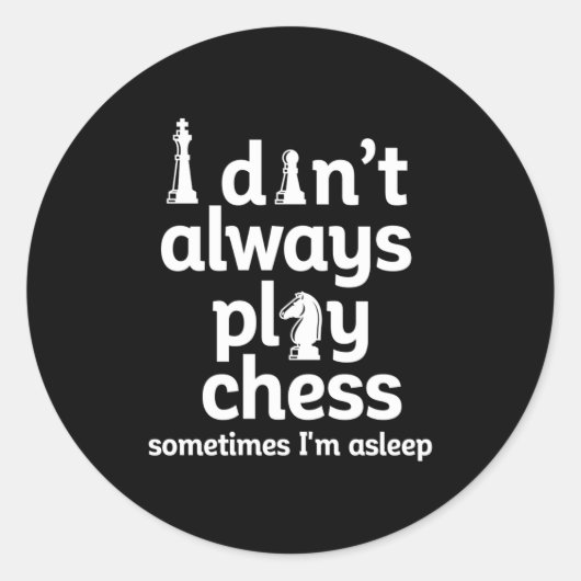 Funny Chess Player I Dont Always Play Chess  Ronde Sticker (Voorkant)