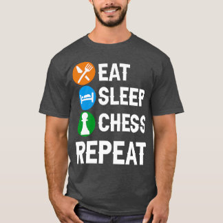 Funny Chess Player Pieces Lover Fun Eat Sleep Ches T-shirt