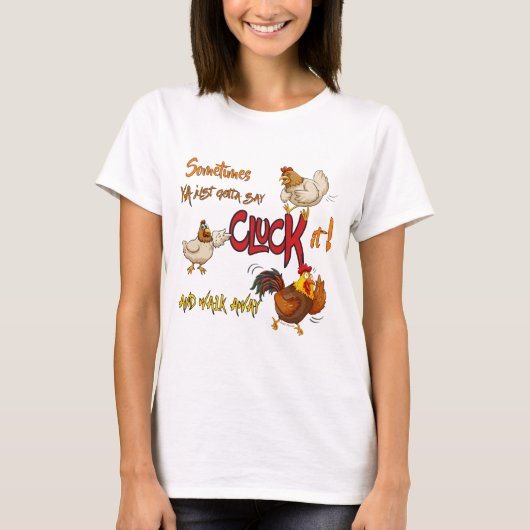 Funny Chicken CLUCK IT Gezegde T-shirt (Voorkant)
