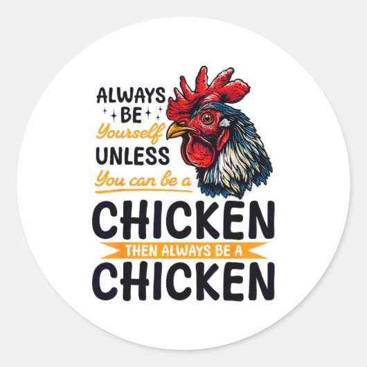Funny Chicken Farm Animal Always Be Yourself Unles Ronde Sticker (Voorkant)