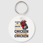 Funny Chicken Farm Animal Always Be Yourself Unles Sleutelhanger (Voorkant)