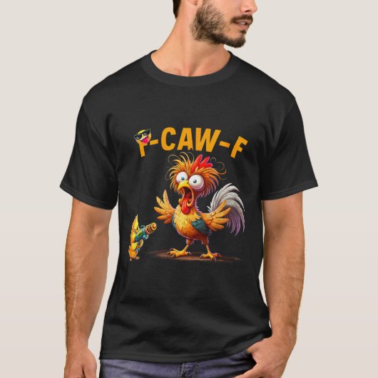 Funny Chicken Humor Quote Rooster Meme Caw F For M T-shirt (Voorkant)