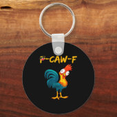 Funny Chicken Humor Quote Rooster Meme Caw F  Sleutelhanger (Voorkant)