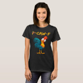 Funny Chicken Humor Quote Rooster Meme Caw F  T-shirt (Voorkant volledig)