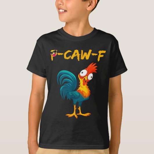 Funny Chicken Humor Quote Rooster Meme Caw F  T-shirt (Voorkant)