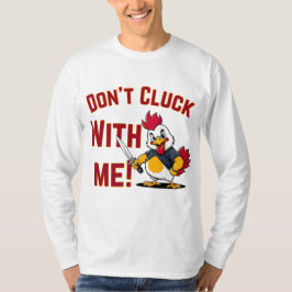 Funny Chicken - Niet met mij klokken T-shirt