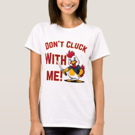 Funny Chicken - Niet met mij klokken T-shirt