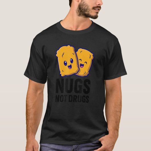 Funny Chicken Nuggets Nugs Not Drugs T-shirt (Voorkant)