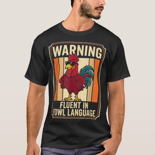 Funny Chicken Rooster Humor Warning Fluent In Fowl T-shirt (Voorkant)