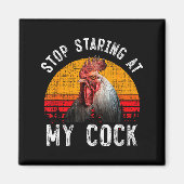 Funny Chicken Rooster Stop Staring At My Gift  Magneet (Voorkant)