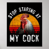 Funny Chicken Rooster Stop Staring At My Gift  Poster (Voorkant)