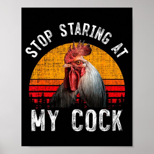 Funny Chicken Rooster Stop Staring At My Gift  Poster (Voorkant)