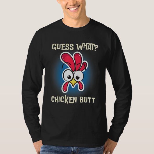 Funny Chicken Saying Guess Whats Farm Rooster T-shirt (Voorkant)