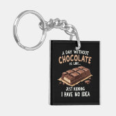 Funny Chocolate Gezegde een dag zonder chocolade C Sleutelhanger (Voorkant Links)