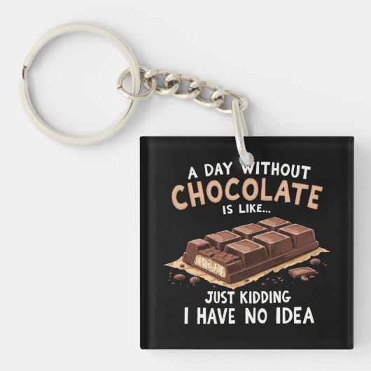 Funny Chocolate Gezegde een dag zonder chocolade C Sleutelhanger (Voorkant)