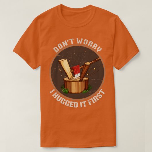 Funny Chopping Wood Carpenter Lumberjack T-shirt (Design voorkant)