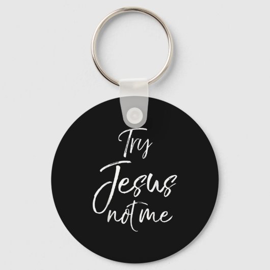 Funny Christian Quote Cute Fun Jesus Try Jesus Not Sleutelhanger (Voorkant)