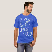 Funny Christian Quote Gift Faith Saying I Got T-shirt (Voorkant volledig)