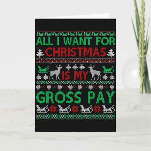 Funny Christmas All I Want Is My Gross Pay, Funny  Kaart (Voorkant)
