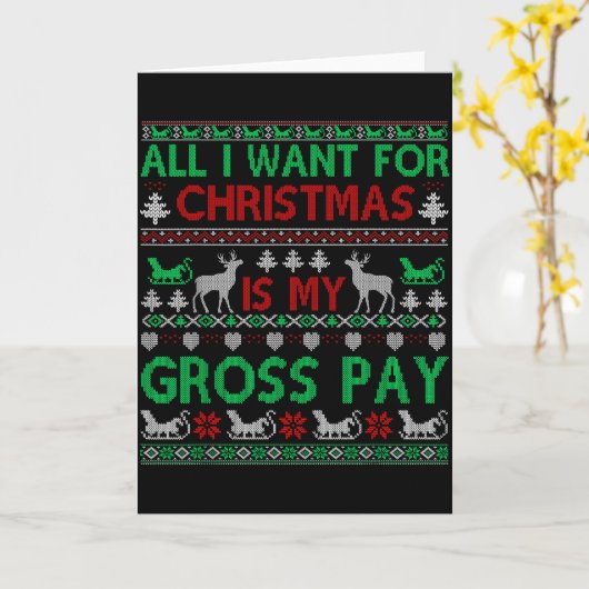 Funny Christmas All I Want Is My Gross Pay, Funny  Kaart (Gele Bloem)