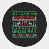 Funny Christmas All I Want Is My Gross Pay, Funny  Ronde Sticker (Voorkant)