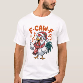 Funny Christmas Chicken, F-Caw-F T-shirt