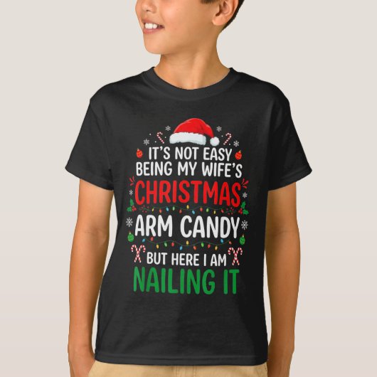 Funny Christmas Its Not Easy Being My Wife's Arm C T-shirt (Voorkant)