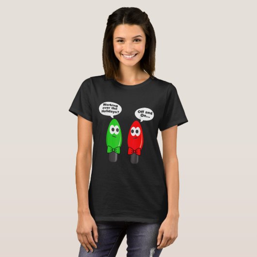 Funny Christmas Lights Joke Light Bulb Working Off T-shirt (Voorkant volledig)