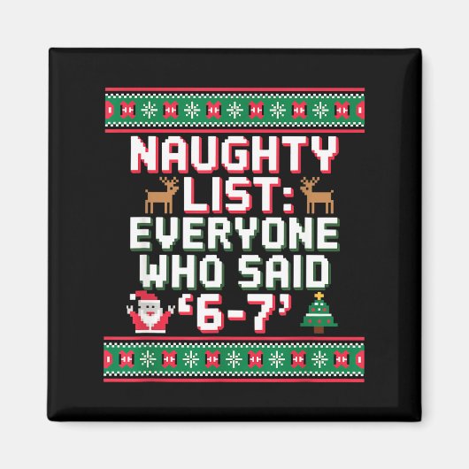 Funny Christmas Meme 6-7 Naughty List Humor Ugly C Magneet (Voorkant)