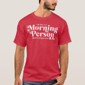 Funny Christmas Morning Person December 25th T-shirt (Voorkant)