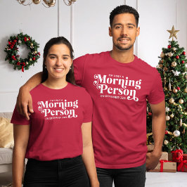 Funny Christmas Morning Person December 25th T-shirt