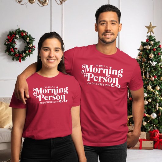 Funny Christmas Morning Person December 25th T-shirt