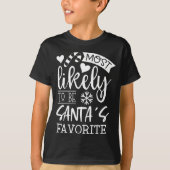 Funny Christmas Most Likely To Be Santas Favorite  T-shirt (Voorkant)