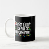 Funny Christmas Most Likely To Break An Ornament  Koffiemok (Links)