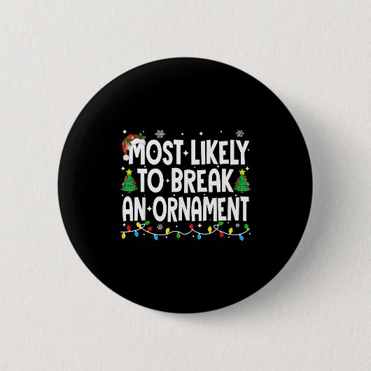 Funny Christmas Most Likely To Break An Ornament  Ronde Button 5,7 Cm (Voorkant)
